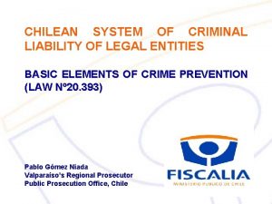 CHILEAN SYSTEM OF CRIMINAL LIABILITY OF LEGAL ENTITIES