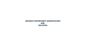 Opportunity identification and selection