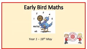 Early Bird Maths Year 1 18 th May