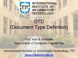 DTD Document Type Definition Prof Kimi B Ramteke