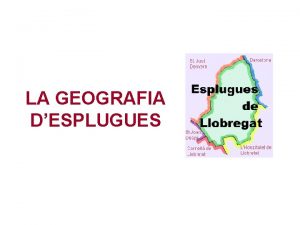 LA GEOGRAFIA DESPLUGUES Unitats del relleu 1 La