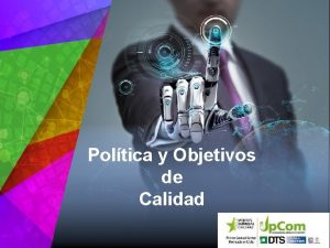 Poltica y Objetivos de Calidad POLITICA DE CALIDAD