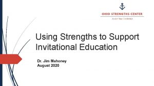 Using Strengths to Support Invitational Education Dr Jim