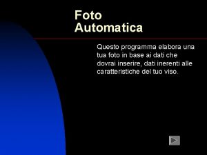 Foto Automatica Questo programma elabora una tua foto