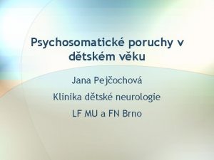 Psychosomatick poruchy v dtskm vku Jana Pejochov Klinika