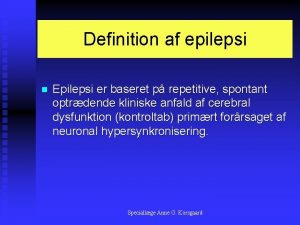 Definition af epilepsi n Epilepsi er baseret p