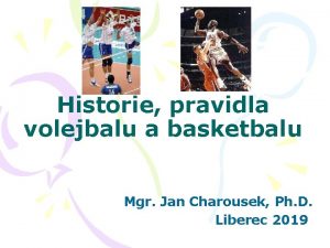 Historie pravidla volejbalu a basketbalu Mgr Jan Charousek