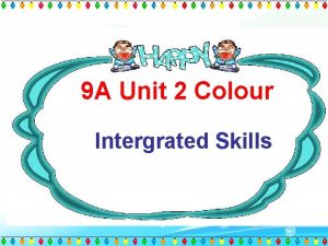 9 A Unit 2 Colour Intergrated Skills When