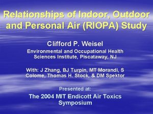 Relationships of Indoor Outdoor and Personal Air RIOPA