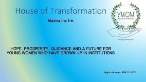 House of Transformation Making the link HOPE PROSPERITY