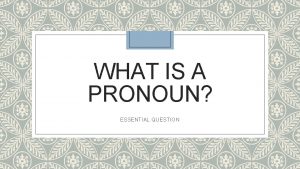 WHAT IS A PRONOUN ESSENTIAL QUESTION THE PRONOUN