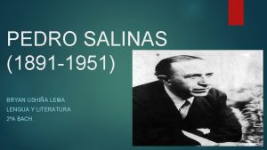 PEDRO SALINAS 1891 1951 BRYAN USHIA LEMA LENGUA
