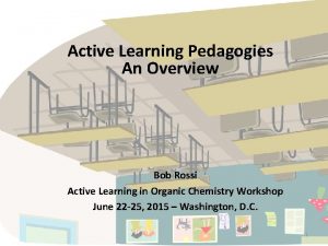 Active Learning Pedagogies An Overview Bob Rossi Active