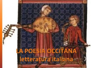 LA POESIA OCCITANA letteratura italiana Famiglie linguistiche LINGUA