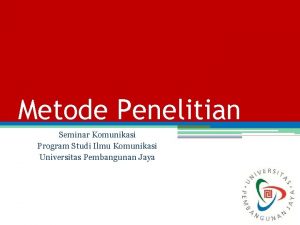 Metode Penelitian Seminar Komunikasi Program Studi Ilmu Komunikasi