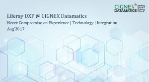 Liferay DXP CIGNEX Datamatics Never Compromise on Experience