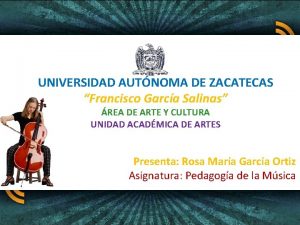 UNIVERSIDAD AUTNOMA DE ZACATECAS Francisco Garca Salinas REA