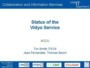 Collaboration and Information Services Status of the Vidyo