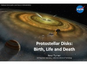 National Aeronautics and Space Administration Protostellar Disks Birth