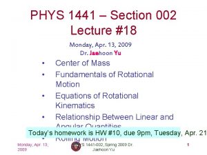 PHYS 1441 Section 002 Lecture 18 Monday Apr