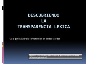 DESCUBRIENDO LA TRANSPARENCIA LEXICA Gua general para la