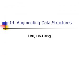 14 Augmenting Data Structures Hsu LihHsing Computer Theory