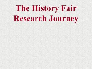 The History Fair Research Journey Doing History Fair