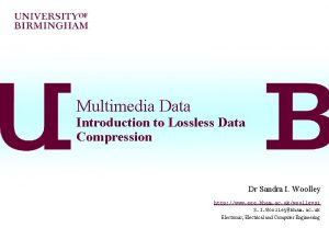 Multimedia Data Introduction to Lossless Data Compression Dr