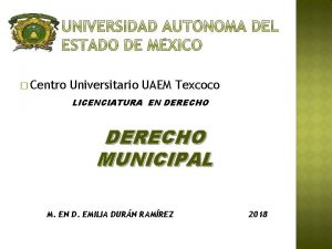 Centro Universitario UAEM Texcoco LICENCIATURA EN DERECHO MUNICIPAL