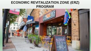 ECONOMIC REVITALIZATION ZONE ERZ PROGRAM 1 Economic Revitalization