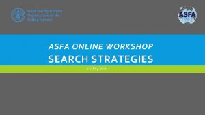 ASFA ONLINE WORKSHOP SEARCH STRATEGIES 1 2 July