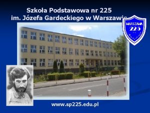 Szkoa Podstawowa nr 225 im Jzefa Gardeckiego w