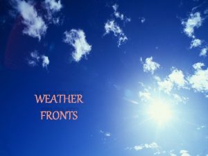 WEATHER FRONTS An AIR MASS is An air