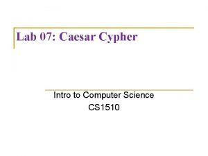 Lab 07 Caesar Cypher Intro to Computer Science