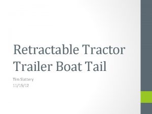 Retractable Tractor Trailer Boat Tail Tim Slattery 111512