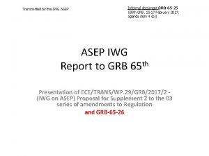 Transmitted by the IWG ASEP Informal document GRB65