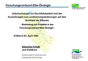 Forschungsverbund Elbekologie Untersuchungen zur Durchfhrbarkeit und den Auswirkungen