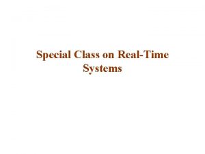 Special Class on RealTime Systems Realtime vs general