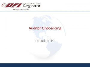 Auditor Onboarding 01 Jul2019 PRI Registrar Performance Review