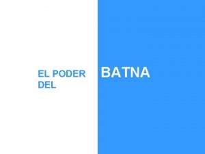 EL PODER DEL BATNA El BATNA es la