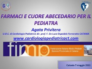 Agata Privitera U O C di Cardiologia Pediatrica