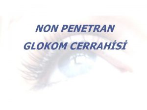 NON PENETRAN GLOKOM CERRAHS NPGC Globun btnln bozmadan