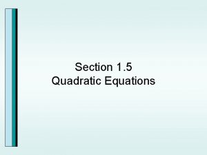 Section 1 5 Quadratic Equations Solving Quadratic Equations