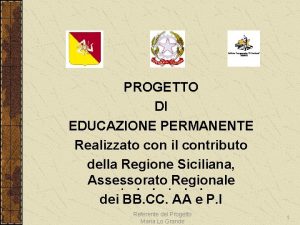 PROGETTO DI EDUCAZIONE PERMANENTE Realizzato con il contributo