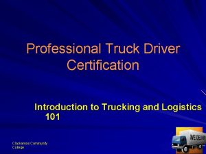 Professional Truck Driver Certification Introduction to Trucking and