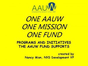 ONE AAUW ONE MISSION ONE FUND PROGRAMS AND