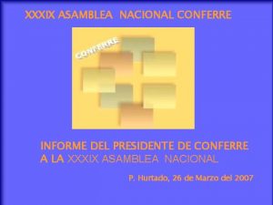 XXXIX ASAMBLEA NACIONAL CONFERRE INFORME DEL PRESIDENTE DE