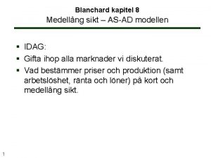 Blanchard kapitel 8 Medellng sikt ASAD modellen IDAG