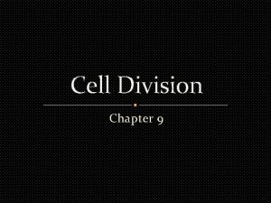 Cell Division Chapter 9 Evolution of Cell Division