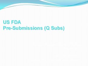 US FDA PreSubmissions Q Subs Bio Utah PreSubmissions